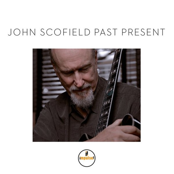John Scofield - Past Present (2015)